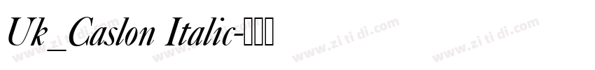 Uk_Caslon Italic字体转换 Uk_Caslon Italic字体转换